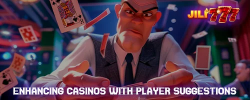 Enhancing Casinos with Player Suggestions